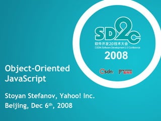 Object-Oriented  JavaScript Stoyan Stefanov, Yahoo! Inc. Beijing, Dec 6 th , 2008 