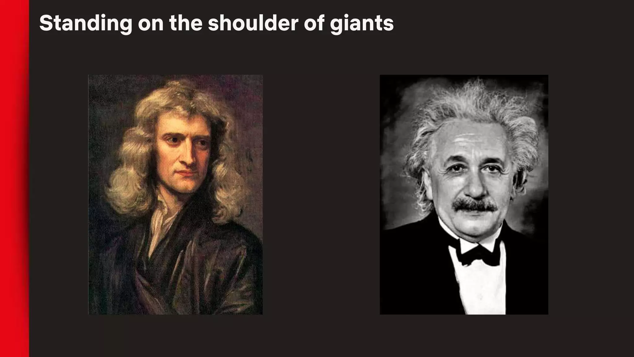 Standing on the shoulder of giants
 