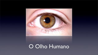 O Olho Humano
 