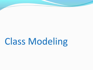 Class Modeling
 