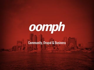 Community, Drupal & Business
 