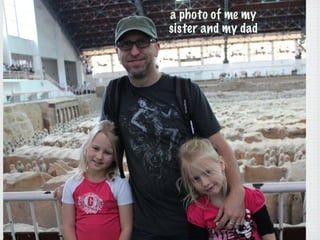 a photo of me my
sister and my dad
 