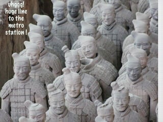 uhggg!
huge line
 to the
 metro
station !
 