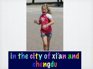 in the city of xi’an and
        chengdu
 