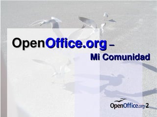 
      
       Open Office.org   –  Mi Comunidad 
      
     