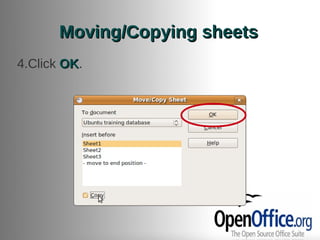 Moving/Copying sheets
4.Click OK.
        OK
 