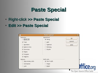 Paste Special
●   Right-click >> Paste Special
●   Edit >> Paste Special
 