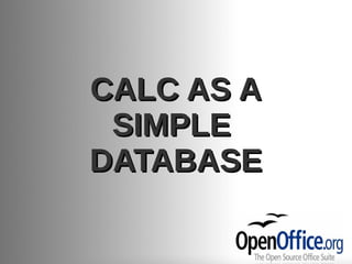 CALC AS A
 SIMPLE
DATABASE
 