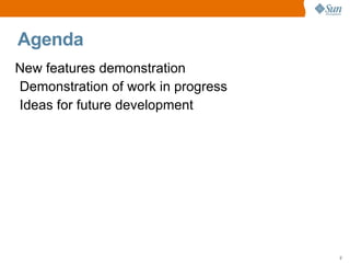 Agenda <ul><li>New features demonstration 