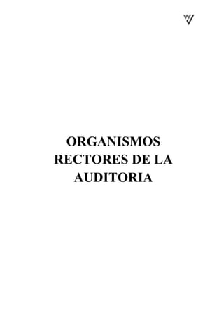 ORGANISMOS
RECTORES DE LA
AUDITORIA
 