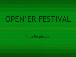 OPEN’ER FESTIVAL Anna Pospieszna 
