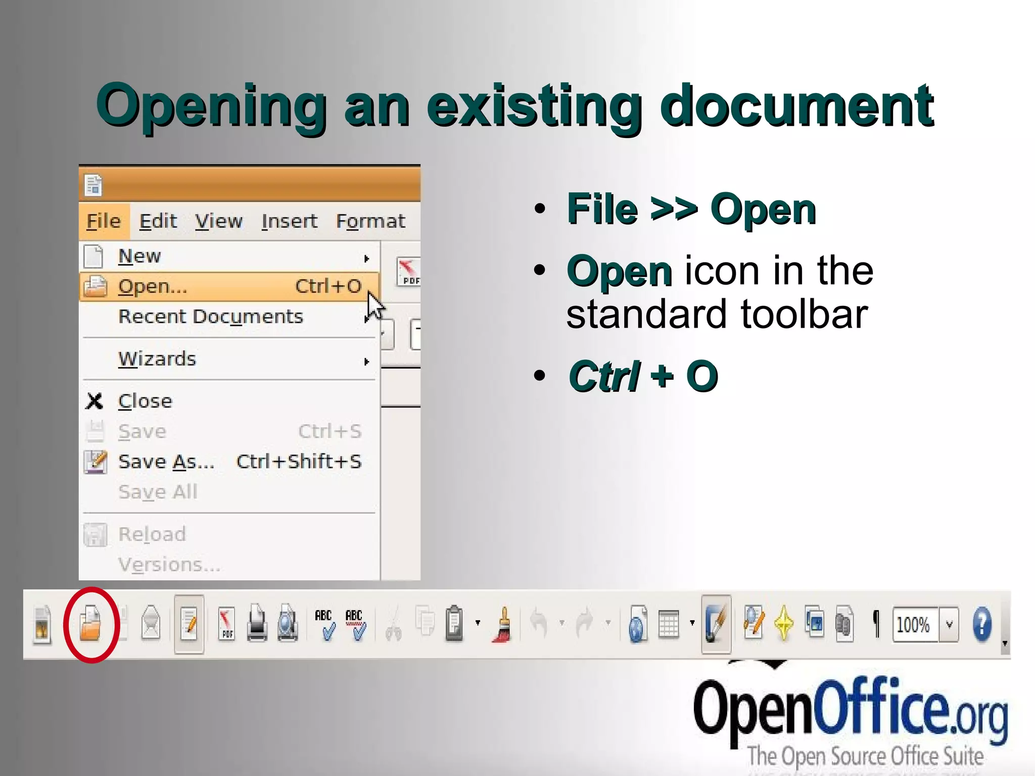 Opening an existing document File >> Open Open  icon in the standard toolbar Ctrl  + O 