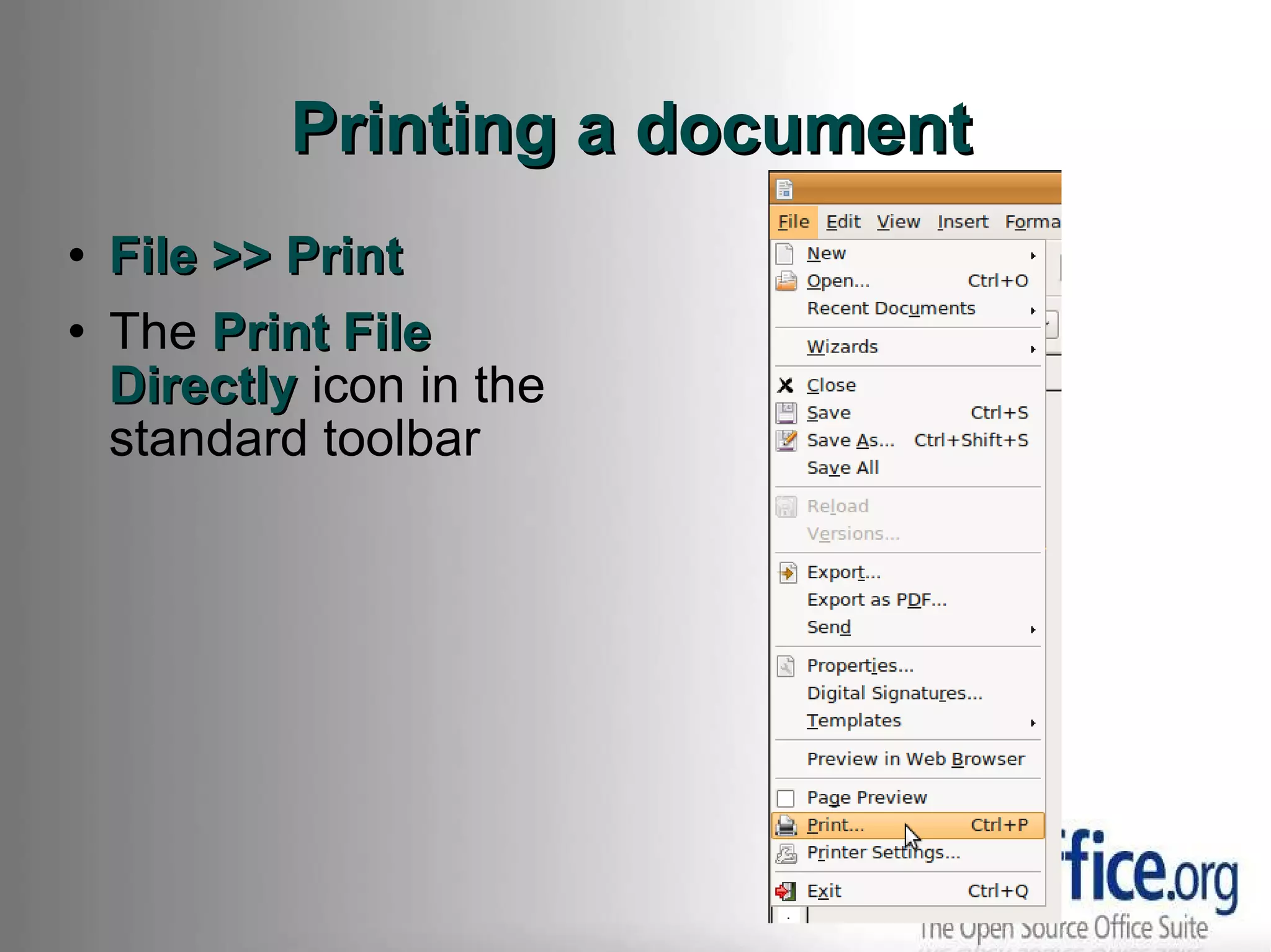 Printing a document File >> Print The  Print File Directly  icon in the standard toolbar 