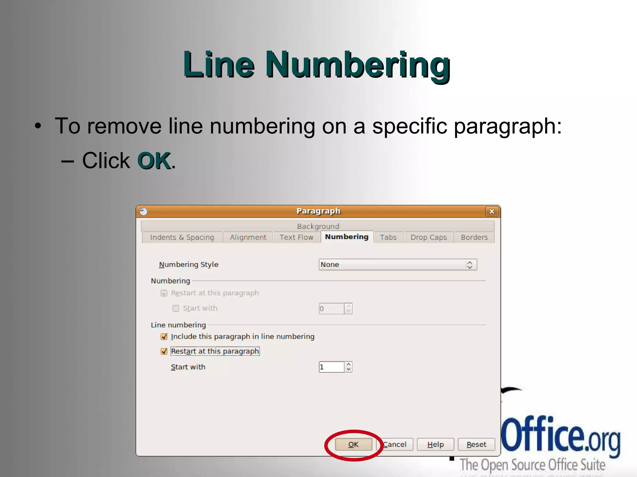 Line Numbering To remove line numbering on a specific paragraph: Click  OK . 