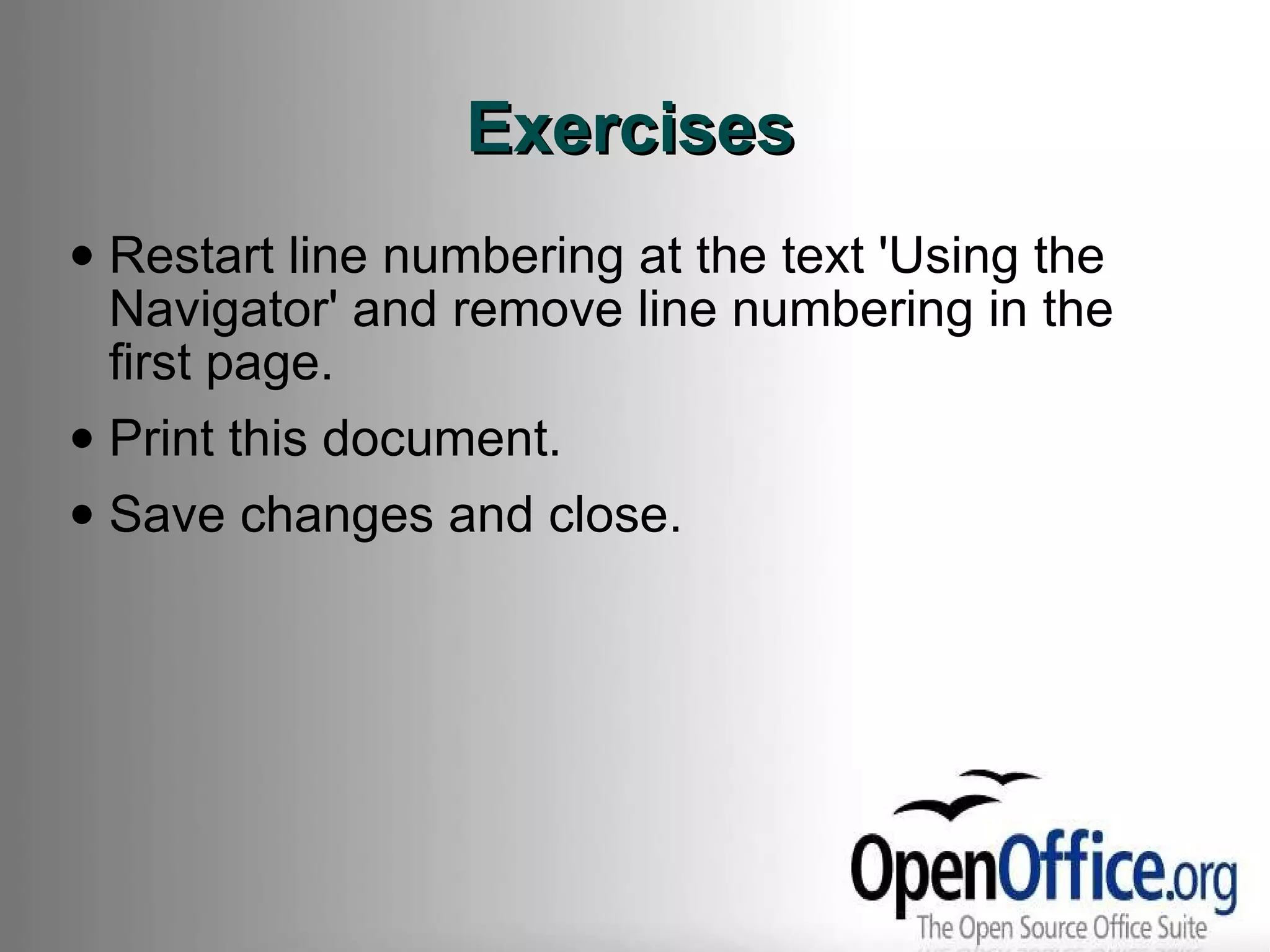 Exercises Restart line numbering at the text 'Using the Navigator' and remove line numbering in the first page. Print this document. Save changes and close. 