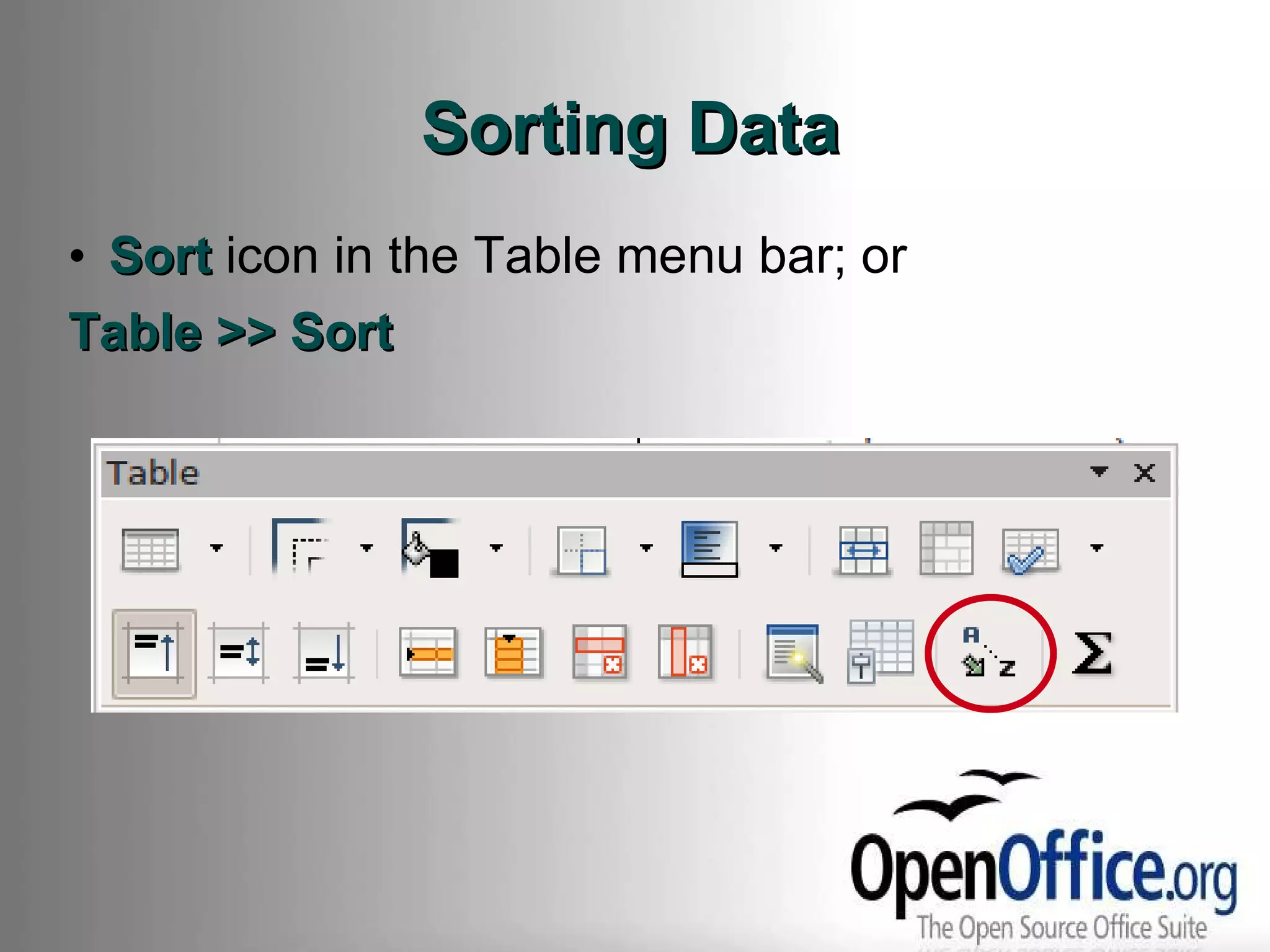 Sorting Data Sort  icon in the Table menu bar; or Table >> Sort 