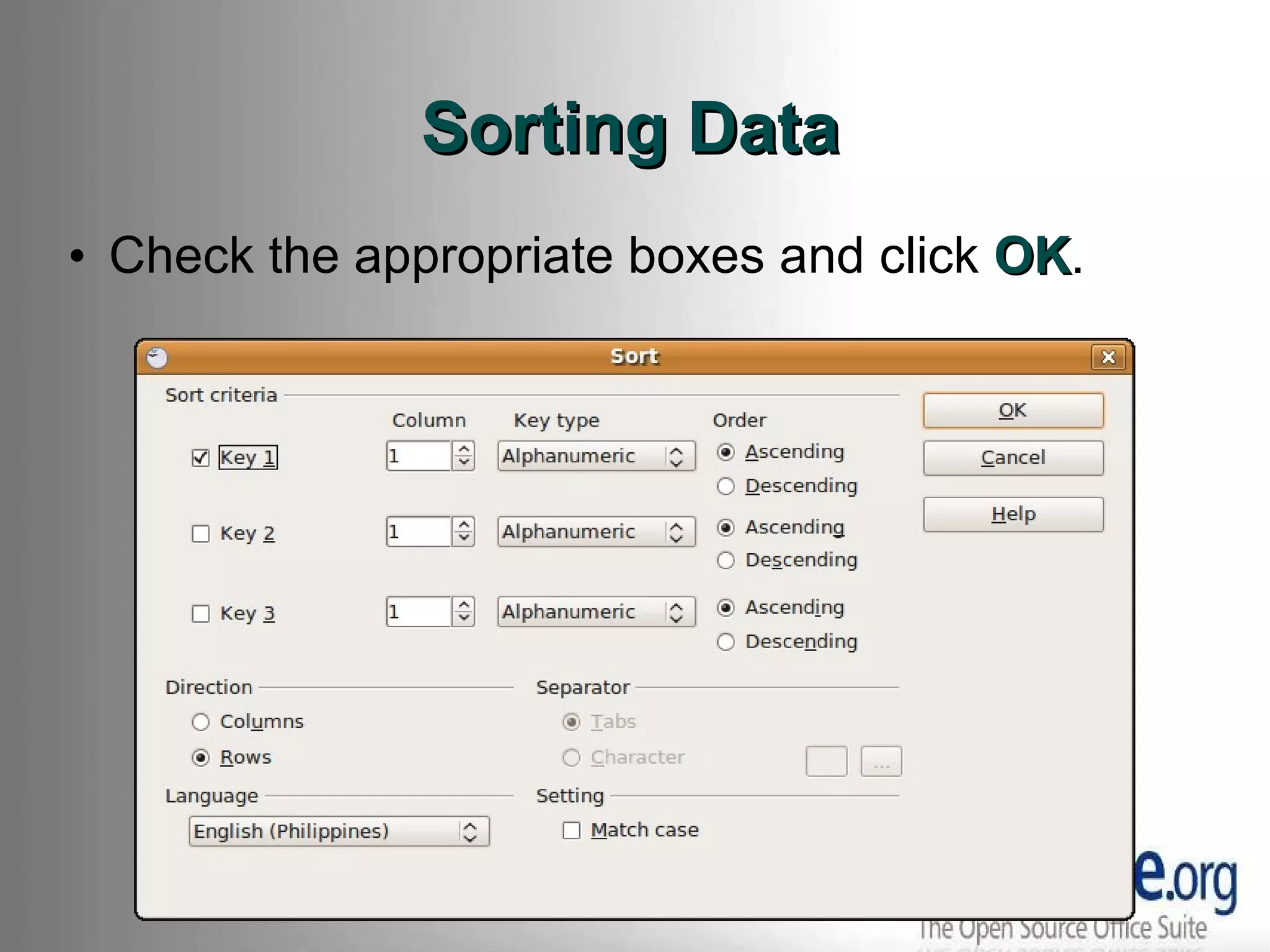 Sorting Data Check the appropriate boxes and click  OK . 