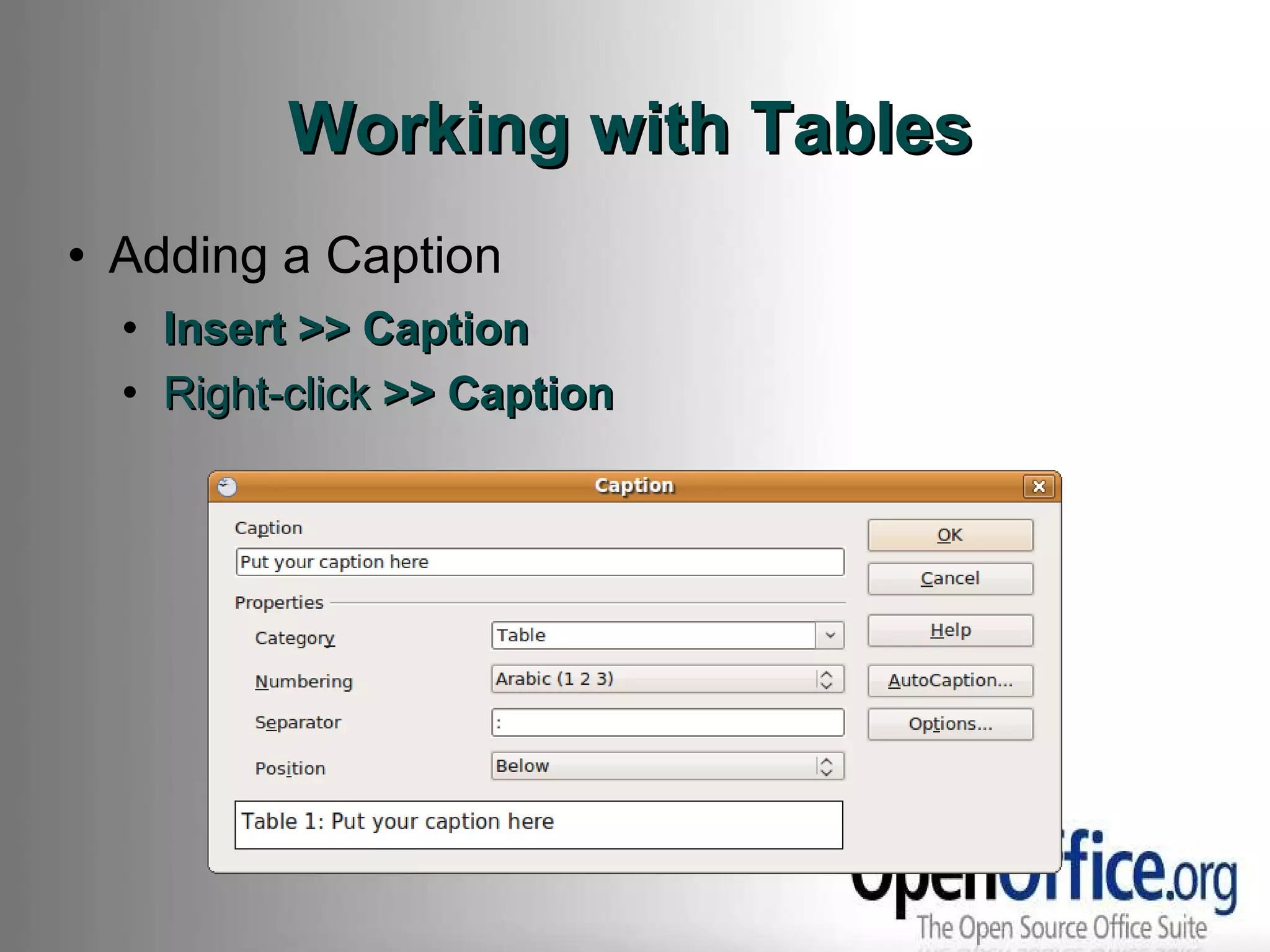 Working with Tables Adding a Caption Insert >> Caption Right-click  >> Caption 