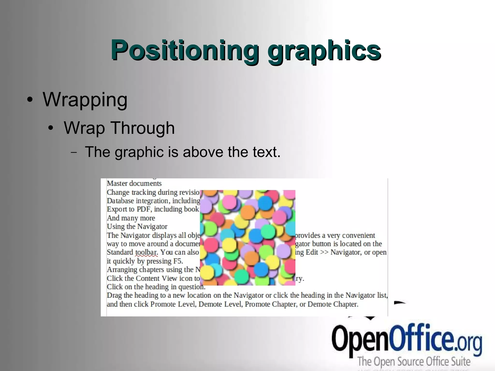 Positioning graphics Wrapping Wrap Through The graphic is above the text. 