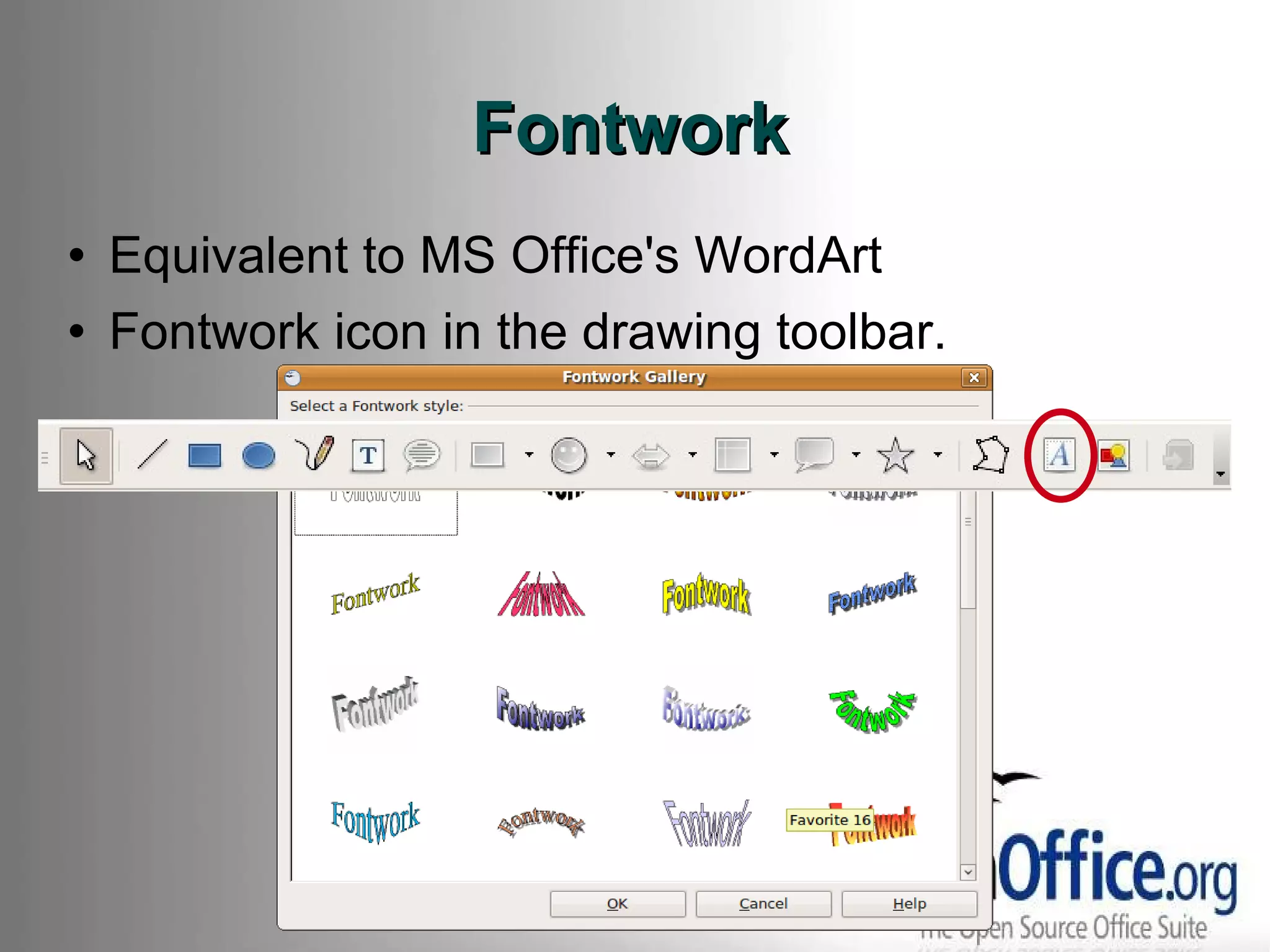 Fontwork Equivalent to MS Office's WordArt Fontwork icon in the drawing toolbar. 