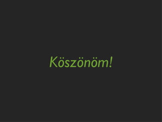 Köszönöm!
 