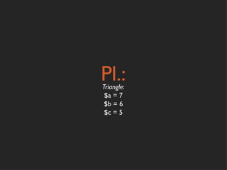 Pl.:
Triangle:
 $a = 7
 $b = 6
 $c = 5
 