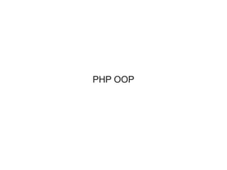 PHP OOP
 
