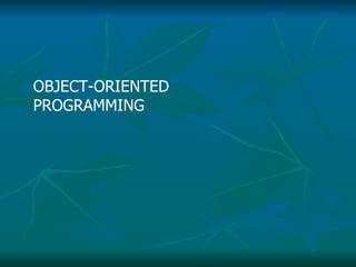 OBJECT-ORIENTED PROGRAMMING 