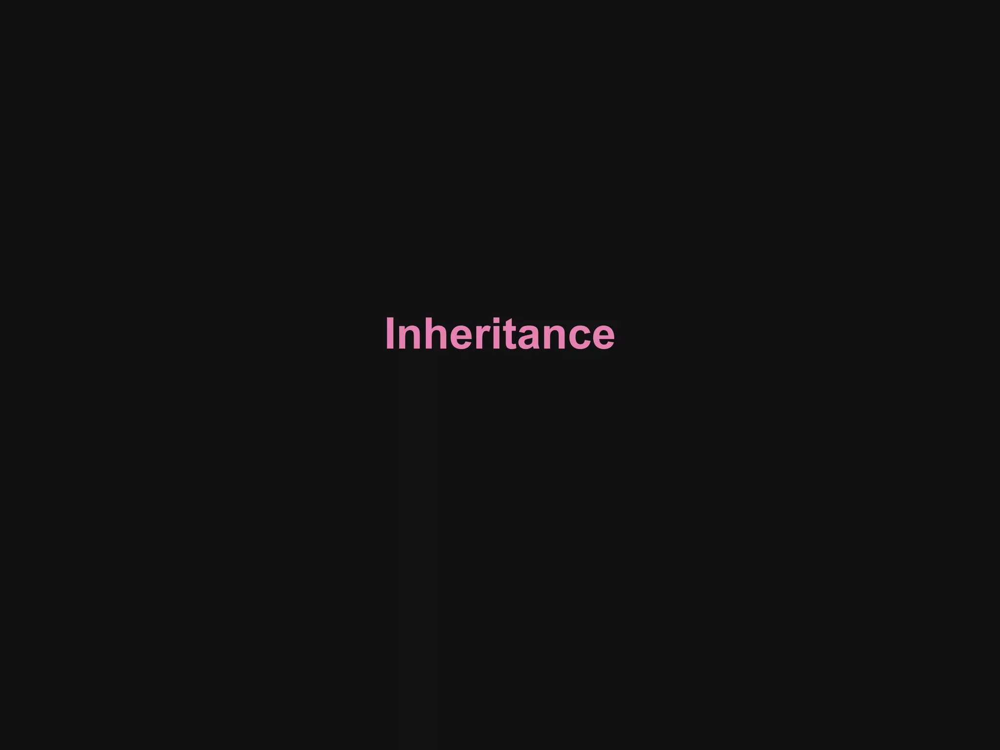 Inheritance
 