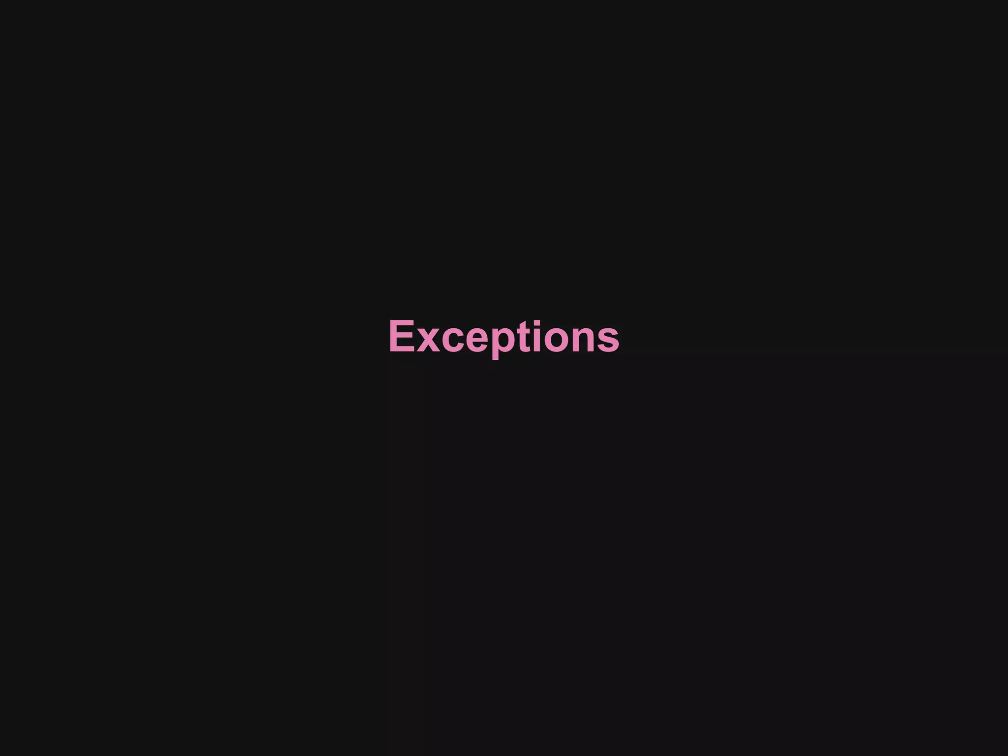 Exceptions
 