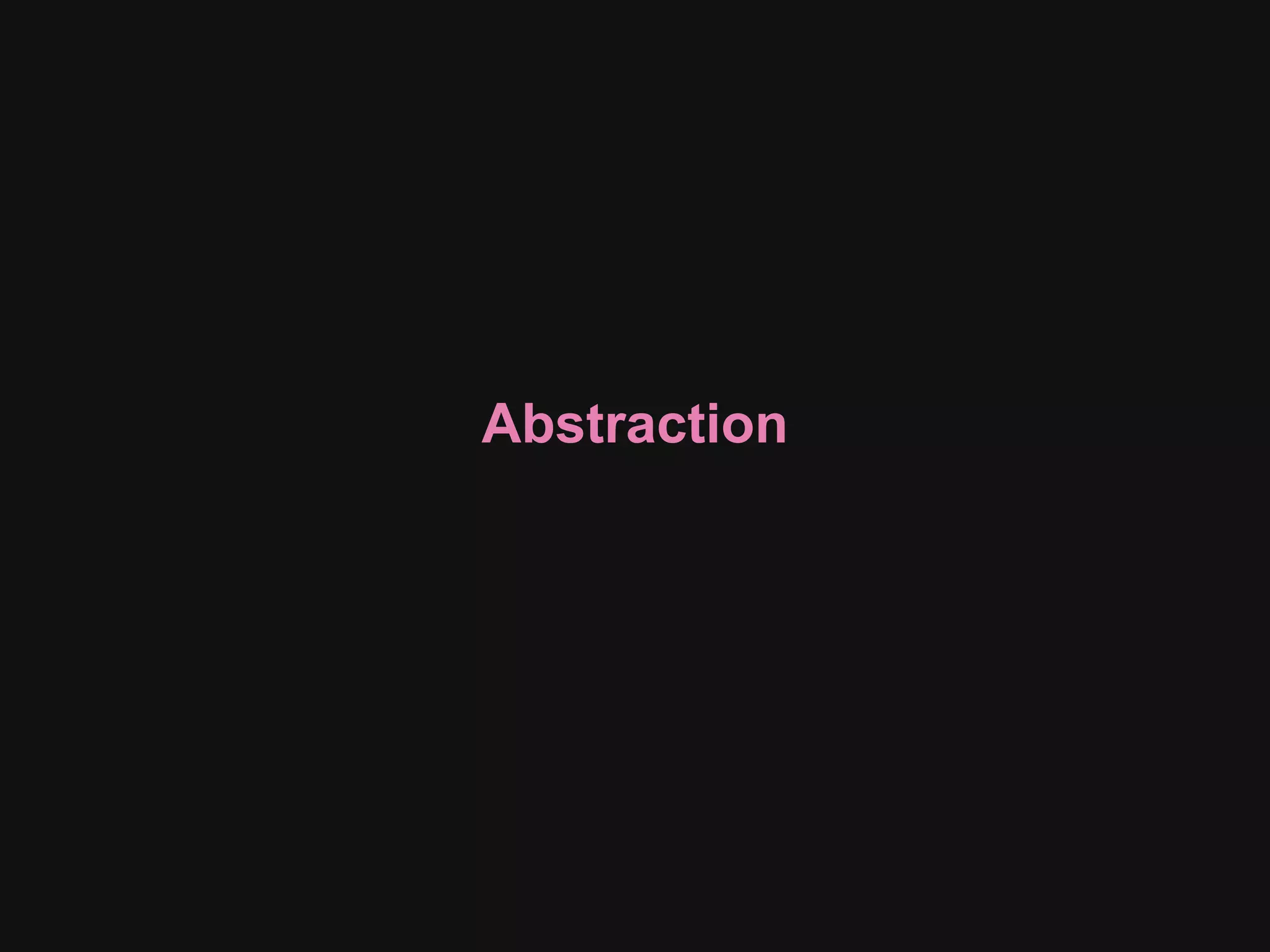 Abstraction
 