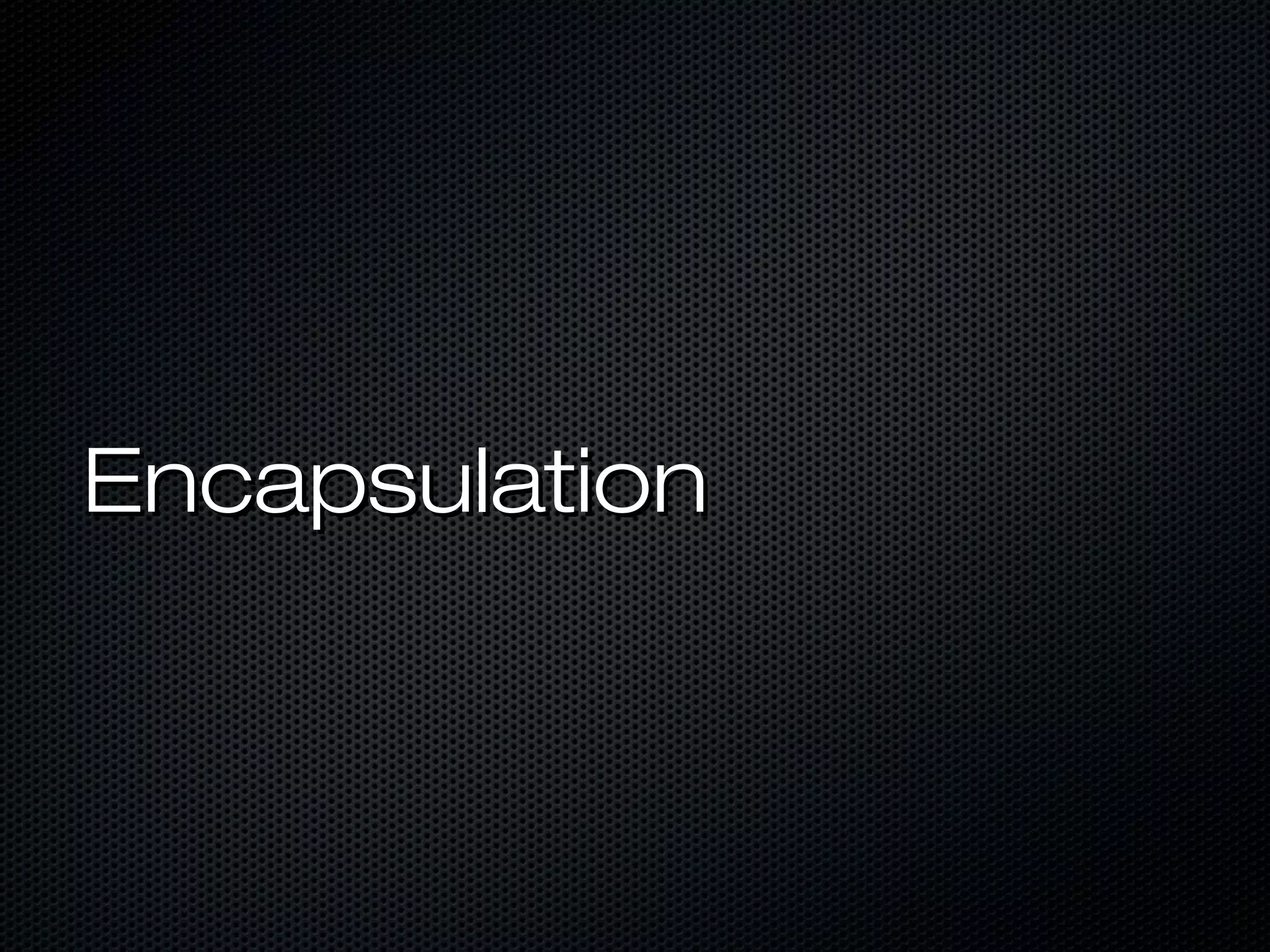 Encapsulation
 