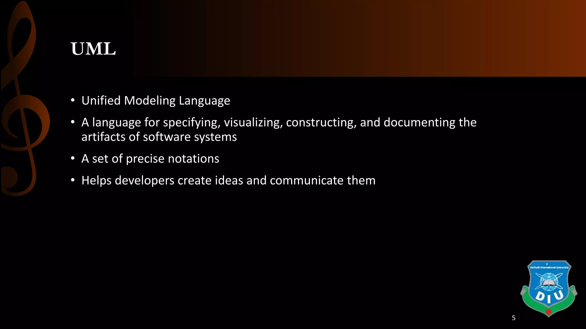 UML
• Unified Modeling Language
• A language for specifying, visualizing, constructing, and documenting the
artifacts of software systems
• A set of precise notations
• Helps developers create ideas and communicate them
5
 