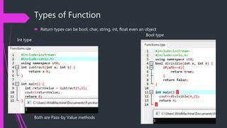Types of Function
 Return types can be bool, char, string, int, float even an object
Int type
Bool type
Both are Pass-by Value methods
 