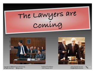 Technical Excellence
OOP, Munich 2015
www.wingman-sw.com
Oop@wingman-sw.com
Copyright © 2008-2014 James W. Grenning	

All Rights Reserved @jwgrenning.
148
The Lawyers are
Coming
 