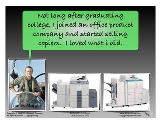 Technical Excellence
OOP, Munich 2015
www.wingman-sw.com
Oop@wingman-sw.com
Copyright © 2008-2014 James W. Grenning	

All Rights Reserved @jwgrenning.
40
Not long after graduating
college, I joined an office product
company and started selling
copiers. I loved what i did.
James Murphy
 