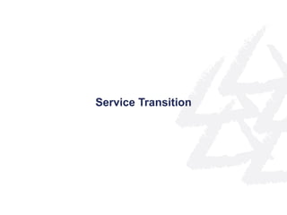 Service Transition
 