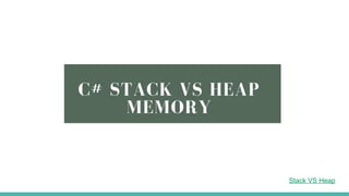 Stack VS Heap
 