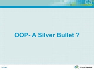 OOP- A Silver Bullet ?
 