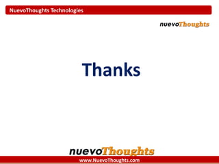 NuevoThoughts Technologies
Thanks
www.NuevoThoughts.com
 