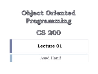 Lecture 01
Asad Hanif
 