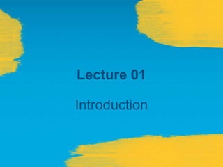 Lecture 01
Introduction
 