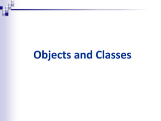 Objects and Classes
 