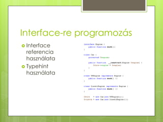 Interface-re programozásInterfacereferenciahasználataTypehint használata