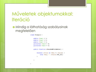 Műveletek objektumokkal: IterációMindig a láthatóság szabályainak megfelelően