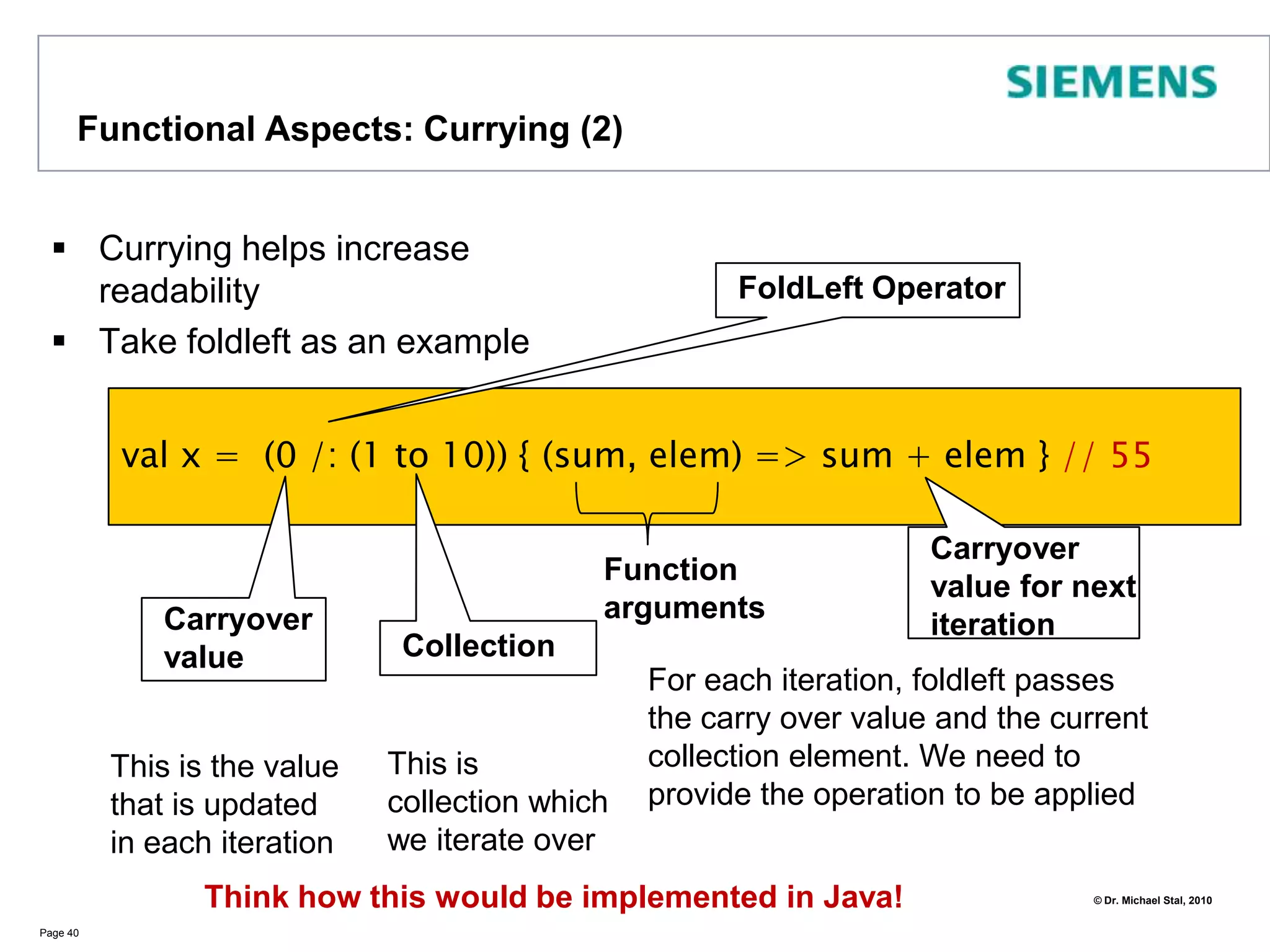 Parameterized Types in ScalaClasses, Traits, Functions may be parameterized with typesIn contrast to Java no wildcards permitted – parameter types must have namesVariance specification allow to specify covariance and contravariancePage 35trait MyTrait[S,T] {  def print(s:S, t:T) : String = "(" + s  + "," + t + ")"}class MyPair[S,T] (val s : S, val t : T) extends MyTrait [S,T] {  override def toString() : String = print(s,t)	}object Generics {  def main(args: Array[String]) {	val m = new MyPair[Int,Int](1,1)	printf(m.toString())  }} // => (1,1)