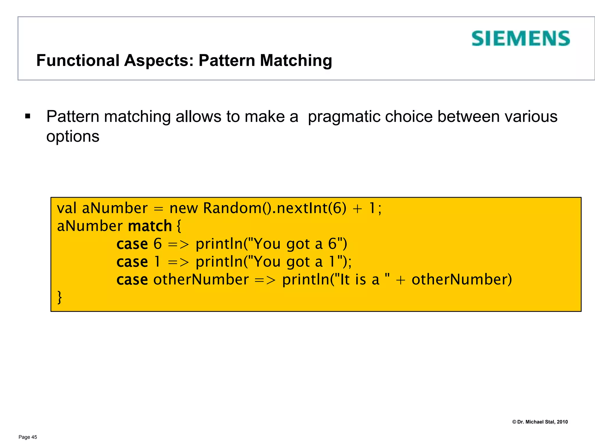 Functional Aspects: Currying (2)Currying helps increase readabilityTake foldleft as an examplePage 40FoldLeft Operatorval x =  (0 /: (1 to 10)) { (sum, elem) => sum + elem } // 55 Carryover value for next iterationFunction argumentsCarryover valueCollectionFor each iteration, foldleft passes the carry over value and the current collection element. We need to provide the operation to be appliedThis is collection which we iterate overThis is the value that is updated in each iterationThink how this would be implemented in Java!