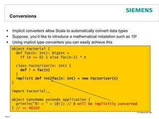 Advanced Types: Optionsobject DayOfWeek extends Enumeration {  val Monday    = Value("Monday") //argument optional   val Sunday    = Value("Sunday") //argument optional }import DayOfWeek._ object OptionDemo { def whatIDo(day: DayOfWeek.Value) : Option[String] =     {    day match {      case Monday  => Some("Working hard")      case Sunday  => None    } } def main(args:Array[String]) {   println(whatIDo(DayOfWeek.Monday))    println(whatIDo(DayOfWeek.Sunday))  } //=> Some(„Working Hard“) <\n> None}The Option type helps dealing with optional valuesFor instance, a search operation might return  a result or nothingWe are also introducing EnumerationtypesPage 29