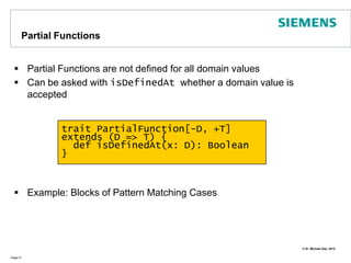 Functional Aspects: Matching on TypesIt is also possible to differentiate by type:Page 46object TypeCase {   def matcher(a: Any) {a match {	   case i : Int if (i == 42) => println("42")	   case j : Int => println("Another int")	   case s : String => println(s)	   case _  => println("Something else")        }   }   def main(args: Array[String]) {	matcher(42)	matcher(1)	matcher("OOP")	matcher(1.3)	   }} // => 41 <\n> 1  <\n> OOP <\n> Something else