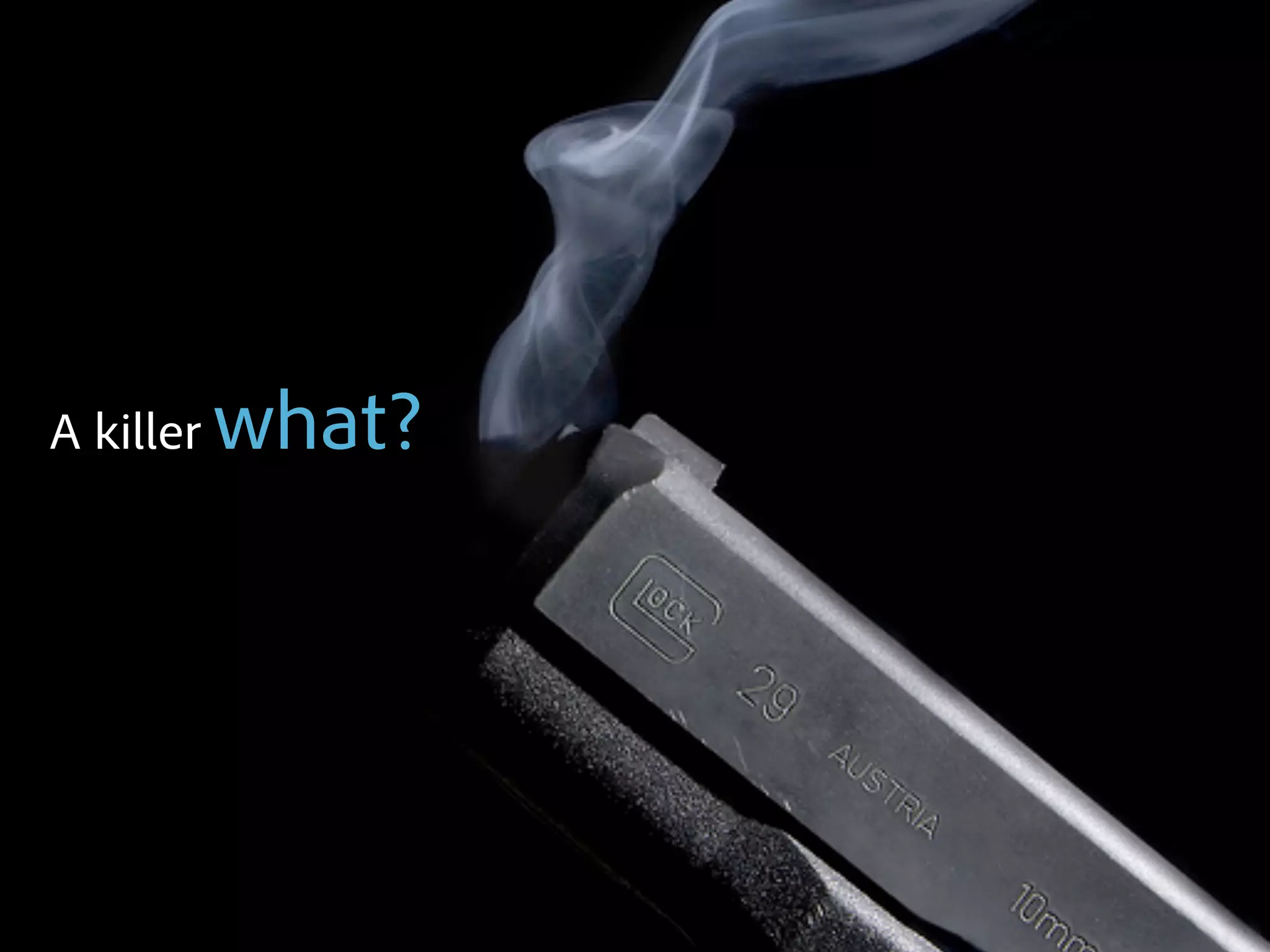 A killer                       what?




© 2010 Adobe Systems Incorporated. All Rights Reserved. Adobe Confidential.
 